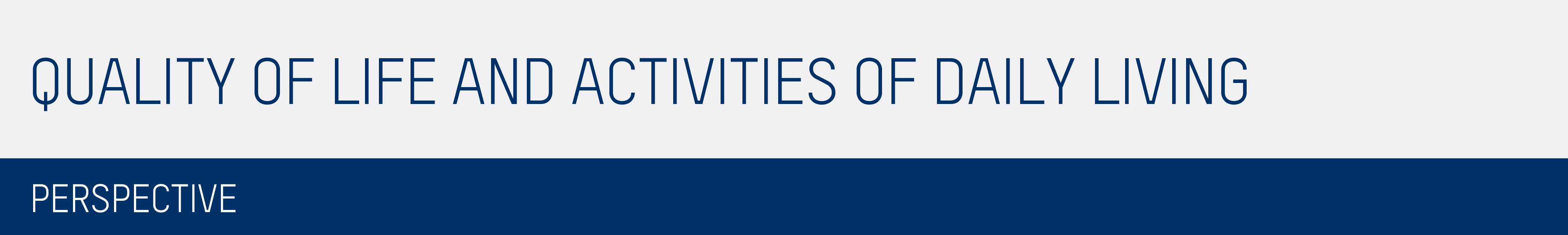 Quality of Life and Activities of Daily Living Perspective